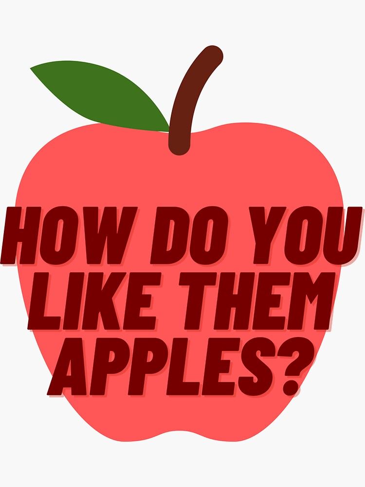 How Do You Like Them Apples?!